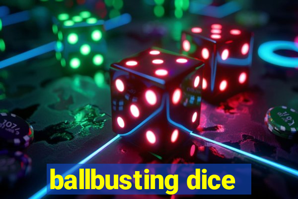 ballbusting dice